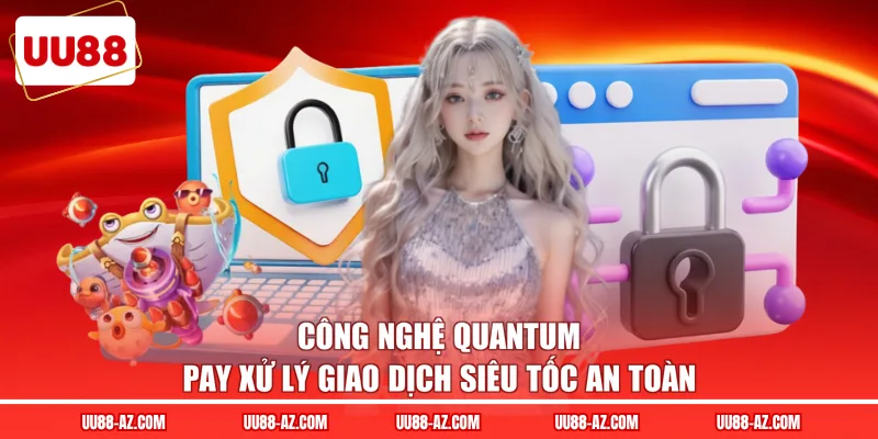 Công nghệ Quantum Pay xử lý giao dịch siêu tốc an toàn